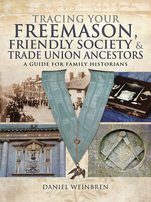Tracing Your Freemason, Friendly Society & Trade Union Ancestors - ebook